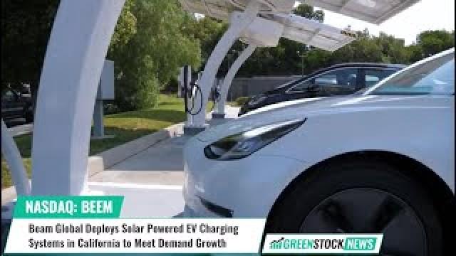 Beam Global ($BEEM) Deploys Solar Powered EV Charging Systems in California to Meet Demand Growth