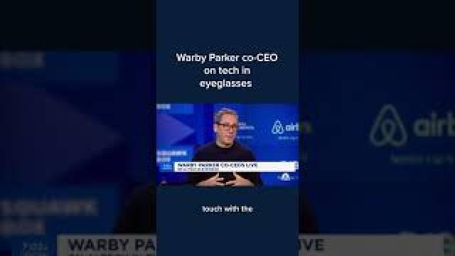 Warby Parker co-CEO on tech in eyeglasses