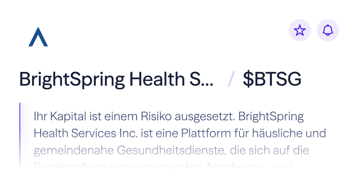 Kaufen Sie die BrightSpring Health ServicesAktie Aktienkurs BTSG