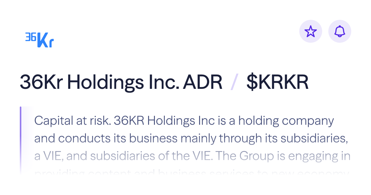 Buy 36Kr Holdings Inc. ADR stock | $KRKR Share Price | Lightyear